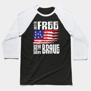 Land of the free because of the brave Baseball T-Shirt